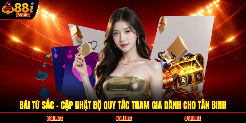 Bài Tứ Sắc - Cập Nhật Bộ Quy Tắc Tham Gia Dành Cho Tân Binh