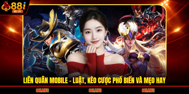 Liên Quân Mobile - Luật, Kèo Cược Phổ Biến Và Mẹo Hay