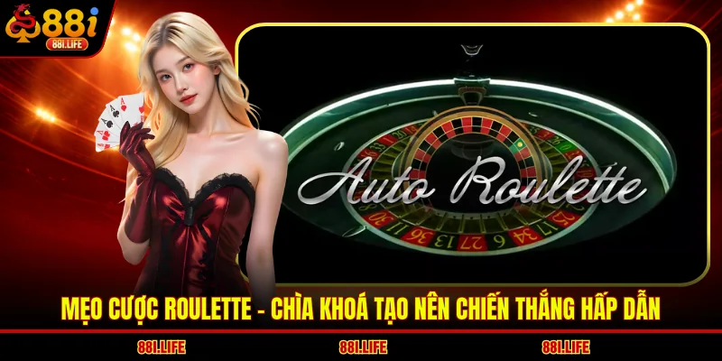 Mẹo Cược Roulette - Chìa Khóa Tạo Nên Chiến Thắng Hấp Dẫn